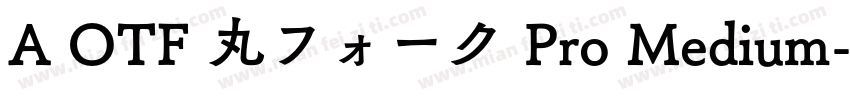 A OTF 丸フォーク Pro Medium字体转换